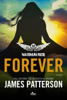 Forever. Maximum Ride di James Patterson edito da Nord
