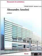 Alessandro Anselmi architetto di Claudia Conforti, Jacques Lucan edito da Mondadori Electa