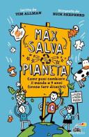 Max salva il pianeta. Come puoi cambiare il mondo a 9 anni (senza fare disastri) di Tim Allman edito da Piemme