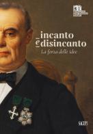 Incanto e disincanto. La forza delle idee di Antonio D'Amico edito da SAGEP