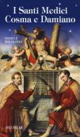 I santi medici Cosma e Damiano di Daniele Bolognini edito da Velar