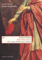 Richelieu. Alle origini dell'Europa moderna di Rosario Romeo edito da Donzelli