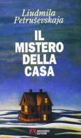 Il mistero della casa di Ljudmila Petrusevskaja edito da Armando Editore