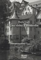 Una visita a Hölderlin di Daria Gigli edito da Moretti & Vitali