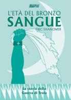 Sangue. L'età del bronzo vol.3 di Eric Shanower edito da Magic Press