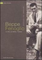 Beppe Fenoglio. La vita, le opere, i luoghi di Franco Vaccaneo edito da Gribaudo