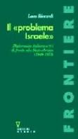 Il «problema Israele». Diplomazia italiana e PCI di fronte allo Stato ebraico (1948-1973) di Luca Riccardi edito da Guerini e Associati