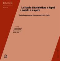 La scuola di architettura a Napoli. I maestri e le opere. Dalla fondazione al dopoguerra (1927-1945) edito da CLEAN