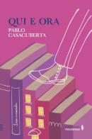 Qui e ora di Casacuberta edito da Alessandro Polidoro Editore
