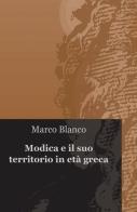 Modica e il suo territorio in età greca di Marco Blanco edito da ilmiolibro self publishing