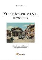 Vita e monumenti. Il Pantheon di Patrizia Palese edito da Youcanprint