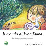 Il mondo di Florafauna di Diego Fumagalli edito da Youcanprint
