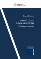 Federalismo e immigrazione. Un'indagine comparata di Davide Strazzari edito da Editoriale Scientifica
