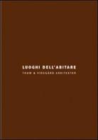 Luoghi dell'abitare. Tham & Videgård Arkitekter. Ediz. italiana e inglese edito da Libria