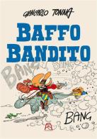 Baffo Bandito di Giancarlo Tonna edito da Allagalla