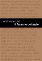 Ti faranno del male di Andrea Ferrari edito da Project