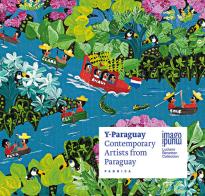 Y-Paraguay. Contemporary artists from Paraguay. Ediz. italiana, inglese e spagnola edito da Antiga Edizioni