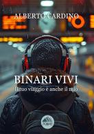 Binari vivi. Il tuo viaggio è anche il mio di Alberto Cardino edito da PubMe