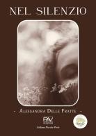 Nel silenzio di Alessandra Delle Fratte edito da Pav Edizioni