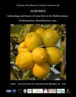 Agrumed. Archaeology and history of citrus fruit in the Mediterranean. Acclimatization, diversifications, uses di Girolamo Fiorentino, Véronique Zech-Matterne edito da Centre Jean Bérard