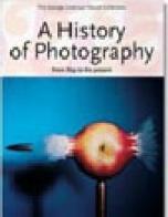 History of Photography. From 1839 to the present (A) edito da Taschen