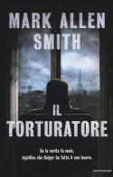 Il torturatore di Mark A. Smith edito da Mondadori