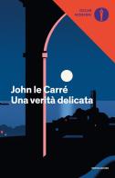 Una verità delicata di John Le Carré edito da Mondadori