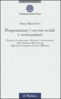 Programmare i servizi sociali e sociosanitari. Con CD-ROM di Anna Banchero edito da Il Mulino