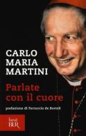 Parlate con il cuore di Carlo Maria Martini edito da Rizzoli