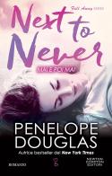 Mai e poi mai. Next to never. The Fall Away Series di Penelope Douglas edito da Newton Compton Editori