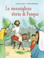 La meravigliosa storia di Pasqua. Ediz. a colori di Annette Langen edito da Paoline Editoriale Libri