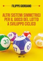 Altri sistemi simmetrici per il gioco del lotto a sviluppo ciclico di Filippo Giordano edito da Youcanprint