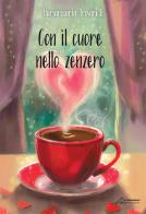 Con il cuore nello zenzero di Mariarosaria Trovarelli edito da Le Mezzelane Casa Editrice