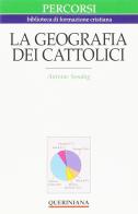 La geografia dei cattolici di Antoine Sondag edito da Queriniana