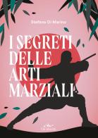 I segreti delle arti marziali di Stefano Di Marino edito da De Vecchi