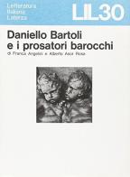 Daniello Bartoli e i prosatori barocchi di Franca Angelini, Alberto Asor Rosa edito da Laterza