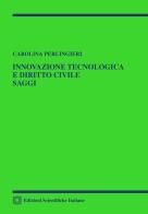 Innovazione tecnologica e diritto civile. Saggi di Carolina Perlingieri edito da Edizioni Scientifiche Italiane