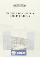 Diritto e sessualità in Grecia e a Roma di Eva Cantarella, Lorenzo Gagliardi, Marxiano Melotti edito da CUEM