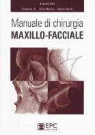 Manuale di chirurgia maxillo-facciale di Evaristo Belli, Giuseppina Fini, Noemi Mazzone edito da EPC