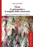 Fatti. La psicoanalisi e la tragedia della conoscenza di Paulo Cesar Sandler edito da Alpes Italia