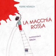 La macchia rossa. Ediz. illustrata di Pierre Hédrich edito da Anicia (Roma)
