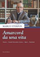 Amarcord da una vita. Guerra, scuola università e ricerca, sport, Facebook di Marco Sterpos edito da Mucchi Editore