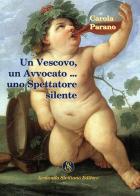 Un vescovo, un avvocato, un produttore poeta, un artista, un seminarista, una adolescente, uno spettatore silente di Carola Parano edito da Armando Siciliano Editore