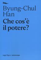 Che cos'è il potere? di Byung-Chul Han edito da Nottetempo