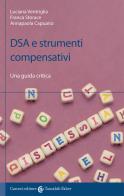 DSA e strumenti compensativi di Luciana Ventriglia, Franca Storace, Annapaola Capuano edito da Carocci