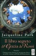 Il libro segreto di Grazia de' Rossi di Jacqueline Park edito da TEA