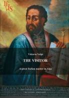 The visitor. Alessandro Valignano, a great italian master in Asia di Vittorio Volpi edito da Bulzoni