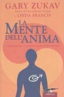 La mente dell'anima. Come imparare a compiere scelte responsabili di Gary Zukav, Linda Francis edito da Corbaccio