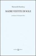 Madri vestite di sole di Mariastella Eisenberg edito da Interlinea