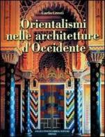 Orientalismi nelle architetture d'Occidente di Carlo Cresti edito da Pontecorboli Editore